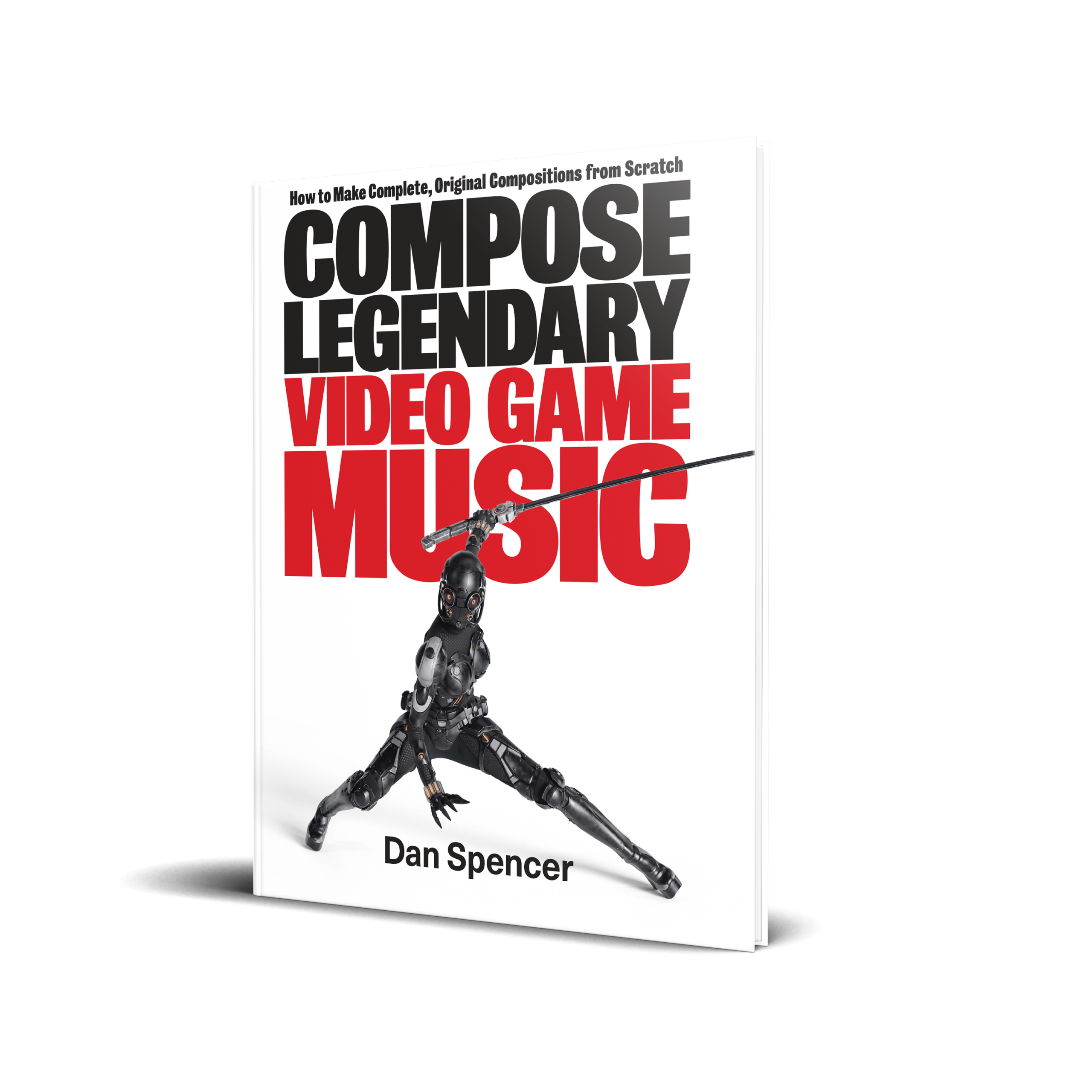 Compose Legendary Video Game Music book by Dan Spencer